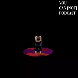 You Can [Not] Podcast