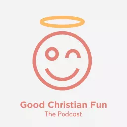 Good Christian Fun Podcast artwork