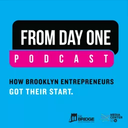 From Day One: How Brooklyn Entrepreneurs Got Their Start Podcast artwork