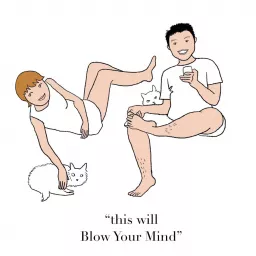 Blow Your Mind (season 01) Podcast artwork