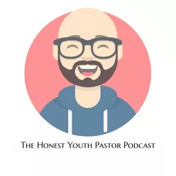 The Honest Youth Pastor Podcast