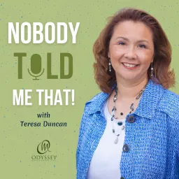 Nobody Told Me That! with Teresa Duncan Podcast artwork