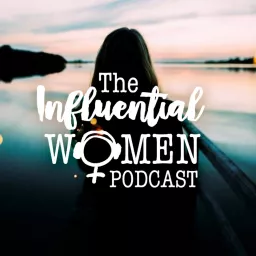 The Influential Women Podcast artwork