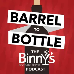 Barrel to Bottle, The Binny's Podcast artwork