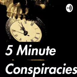 5 Minute Conspiracies Podcast artwork