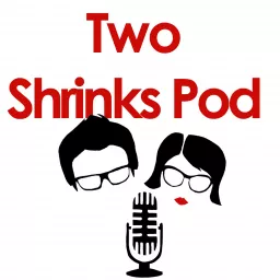 Two Shrinks Pod Podcast artwork