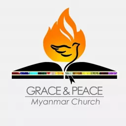 Grace & Peace Myanmar Church's Podcast artwork