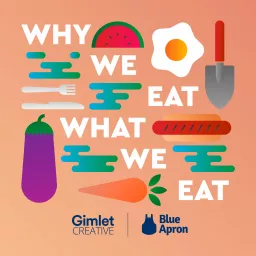 Why We Eat What We Eat Podcast artwork