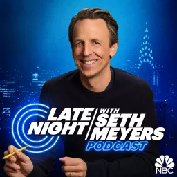 Late Night with Seth Meyers Podcast artwork