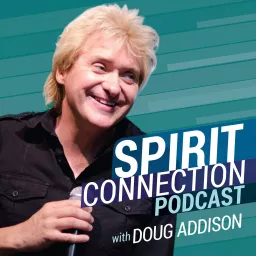Spirit Connection Podcast with Doug Addison artwork