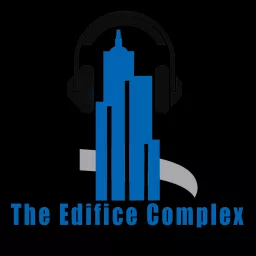 Edifice Complex Podcast