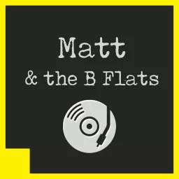Matt and the B Flats Podcast artwork