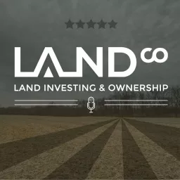 LandCo | Land Investing and Ownership Podcast artwork