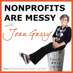 Nonprofits Are Messy: Lessons in Leadership | Fundraising | Board Development | Communications Podcast artwork