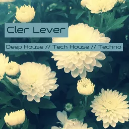 Cler Lever - Deep House // Tech House // Techno