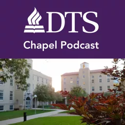 DTS Chapel - Teach Truth. Love Well. Podcast artwork