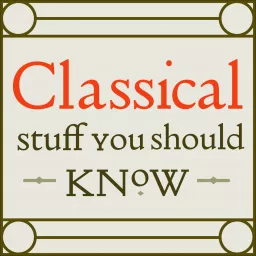 Classical Stuff You Should Know Podcast artwork