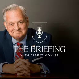 The Briefing with Albert Mohler Podcast artwork