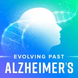 Evolving Past Alzheimer's Podcast artwork