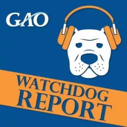 Government Accountability Office (GAO) Podcast: Watchdog Report artwork