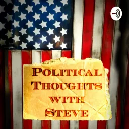 Political Thoughts with Steve🇺🇸 Podcast artwork