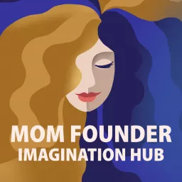 Mom Founder Imagination Hub