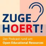 zugehOERt! – der Podcast rund um Open Educational Resources (OER)