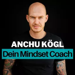 Anchu Kögl – Dein Mindset Coach Podcast artwork