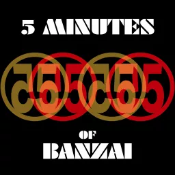 5 Minutes of Banzai Podcast artwork