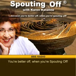 Spouting Off with Karen Kataline Podcast artwork