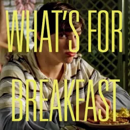 What's For Breakfast? Podcast artwork
