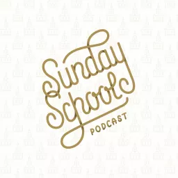 The Sunday School Podcast