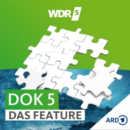 WDR 5 Dok 5 - das Feature