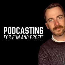 Podcasting for Fun and Profit artwork