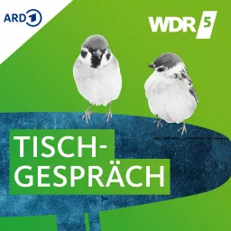 WDR 5 Tischgespräch Podcast artwork