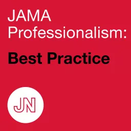 JAMA Professionalism: Best Practice Podcast artwork