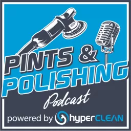 Pints & Polishing Auto Detailing Podcast artwork