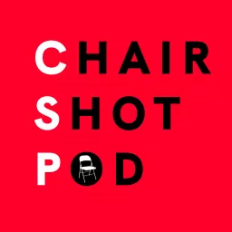 The ChairShot Podcast