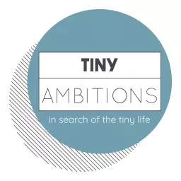 Tiny Ambitions: In Search of the Tiny Life Podcast artwork