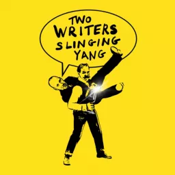Two Writers Slinging Yang Podcast artwork
