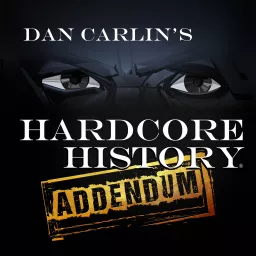 Dan Carlin's Hardcore History: Addendum Podcast artwork