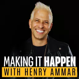 Making It Happen with Henry Ammar