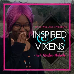 Inspired Vixens Podcast: Creativity | Intention | Self-Discovery artwork