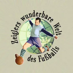 Zeiglers wunderbare Welt des Fußballs Podcast artwork