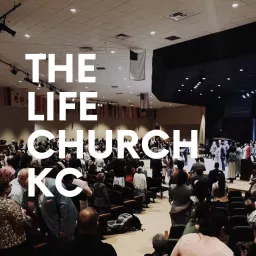 The Life Church KC Podcast artwork