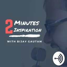 2 Minutes Inspiration With Bijay Gautam Podcast artwork