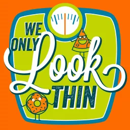 We Only LOOK Thin Podcast artwork