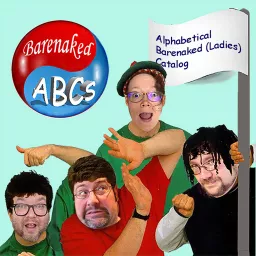 Barenaked ABCs (Alphabetical Barenaked [Ladies] Catalog