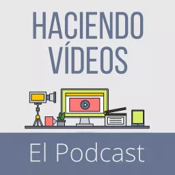 Haciendo Vídeos Podcast artwork