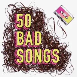 50 Bad Songs Podcast artwork